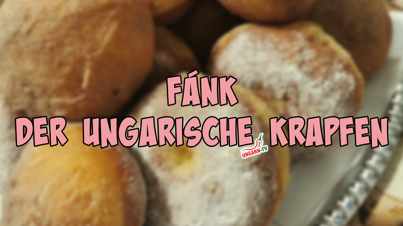 Fánk Der Ungarische Krapfen Ungarn Reisemagazin And Aktuelle Nachrichten 3041